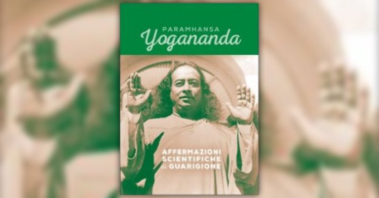 estratto-affermazioni-scientifiche-di-guarigione-libro-di-paramhansa-yogananda_2290